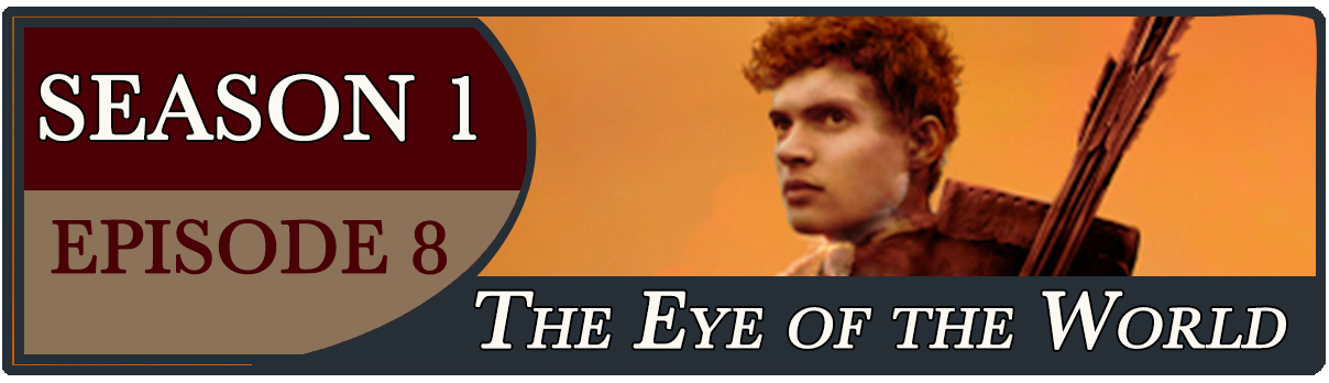 S1, E8: The Eye of the World